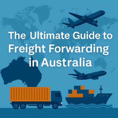 The Ultimate Guide to Freight Forwarding in Australia